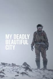 My Deadly Beautiful City