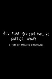 All That You Love Will Be Carried Away (2019)