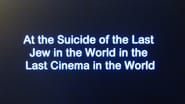 At the Suicide of the Last Jew in the World in the Last Cinema in the World en streaming