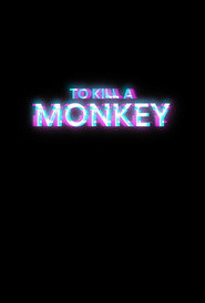 To Kill a Monkey постер