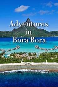 Adventures in Bora Bora streaming