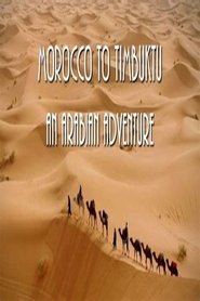 Morocco to Timbuktu: An Arabian Adventure 2017