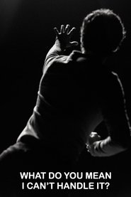 What Do You Mean I Can't Handle It? (2025)