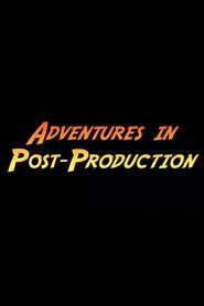 Full Cast of Adventures in Post-Production