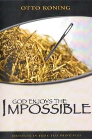 God Enjoys The Impossible