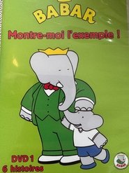 Babar Montre-moi l'exemple ! DVD 1