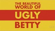 The Beautiful World of Ugly Betty