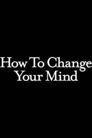 How to Change Your Mind poster