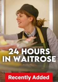 24 Hours in Waitrose (2024)