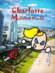 Charlotte in Multilink World постер