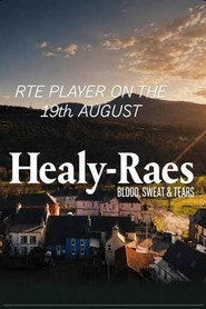 The Healy-Raes: Blood, Sweat & Tears