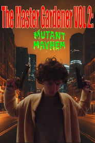 The Master Gardener VOL. 2: Mutant Mayhem