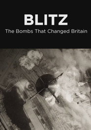 Blitz: The Bombs That Changed Britain poster