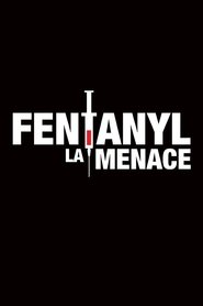 Fentanyl : La menace (2018) Fentanyl : La menace (2018)