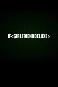 If < girlfrienddeluxe > (2019)