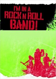 I'm in a Rock 'n' Roll Band! (2010) I'm in a Rock 'n' Roll Band! (2010)