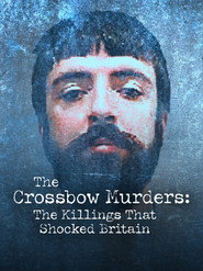 The Crossbow Murders: The Killings That Shocked Britain