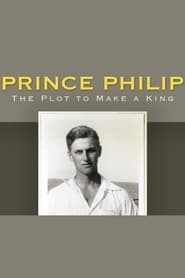 Poster Prince Philip: The Plot to Make a King