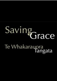Poster Saving Grace - Te Whakarauora Tangata 2011