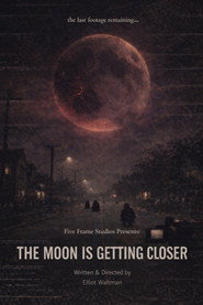 The Moon is Getting Closer постер