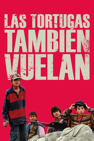 Las tortugas también vuelan (2005) Cliver HD - Legal - ver Online & Descargar