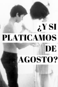 Poster ¿Y si Platicamos de Agosto?