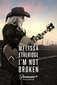 Melissa Etheridge: I'm Not Broken (2024) Melissa Etheridge: I'm Not Broken (2024)