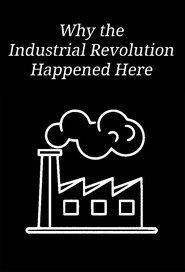 Poster Why the Industrial Revolution Happened Here 2013