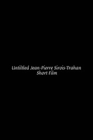 Untitled Jean-Pierre Sirois-Trahan Short Film