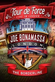 Joe Bonamassa: Tour de Force, Live in London [Night 1] - The Borderline 2013 Δωρεάν απεριόριστη πρόσβαση