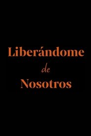 Liber&aacute;ndome de nosotros (2023)