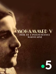 Mohammed V, père de l'indépendance marocaine