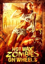 Hot Wax Zombies on Wheels (1999) HD