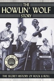 Poster The Howlin' Wolf Story: The Secret History of Rock & Roll