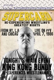Poster Supercard: King Kong Bundy Re-experiences WrestleMania 2