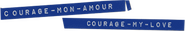 Courage Mon Amour