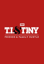 T.I. & Tiny: Friends & Family Hustle постер