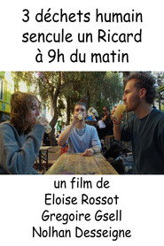 3 déchets humain ******* un Ricard à 9h du matin