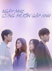 Ngày Mai Cũng Muốn Gặp Anh (2022) Ngày Mai Cũng Muốn Gặp Anh (2022)