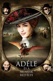 Adéle és a múmiák rejtélye 2010 Ingyenes teljes film magyarul