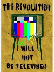 The Revolution Will Not Be Televised