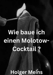 Wie baue ich einen Molotow-Cocktail ? 1968 Безплатен неограничен достъп