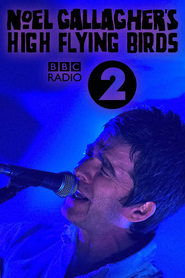 Poster Noel Gallagher's High Flying Birds: Live at BBC Radio Theatre