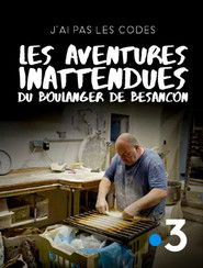J'ai pas les codes : Les aventures inattendues du boulanger de Besançon (2025)
