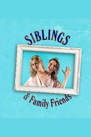 Siblings and Family Friends