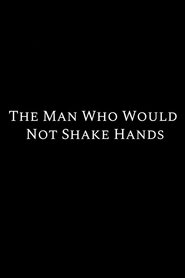 The Man Who Would Not Shake Hands (2018)