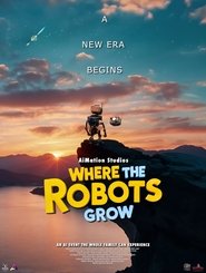 Where The Robots Grow 2024 Δωρεάν απεριόριστη πρόσβαση