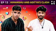 Himanshu And Aditya's Clash