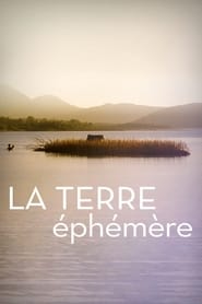 Regarder La terre éphémère en Streaming  HD