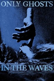 Only Ghosts in the Waves (2025)